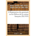 L'Heptaméron Des Gourmets Ou Les Délices de la Cuisine Française