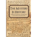 The Mystery is History: A Hebraic Commentary and Historical Evaluation of the Apocalypse
