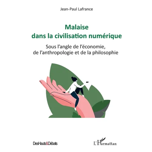 Malaise dans la civilisation numérique: Sous l'angle de l'économie, de l'anthropologie et de la philosophie