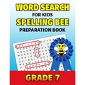 Word Search For Kids Spelling Bee Preparation Book Grade 7: 7th Grade Spelling Workbook Fun Puzzle Book Seventh Grade Teacher Student Class Homeschool