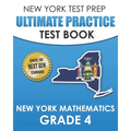 NEW YORK TEST PREP Ultimate Practice Test Book New York Mathematics Grade 4: Covers the Next Generation Learning Standards