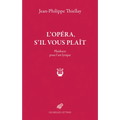 L' Opera, s'Il Vous Plait: Plaidoyer Pour l'Art Lyrique