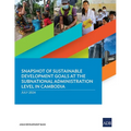 Snapshot of Sustainable Development Goals at the Subnational Administration Level in Cambodia