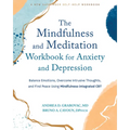 The Mindfulness and Meditation Workbook for Anxiety and Depression: Balance Emotions, Overcome Intrusive Thoughts, and Find Peace Using Mindfulness-In