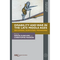 Disability and War in the Late Middle Ages: Becoming, Surviving, Managing