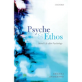 Psyche and Ethos: Moral Life After Psychology