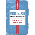 Middlemarch and the Imperfect Life: Bookmarked