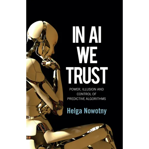 In AI We Trust: Power, Illusion and Control of Predictive Algorithms