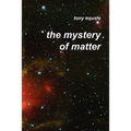 The Mystery of Matter