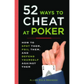 52 Ways to Cheat at Poker: How to Spot Them, Foil Them, and Defend Yourself Against Them