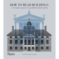 How to Read Buildings: A Crash Course in Architectural Styles