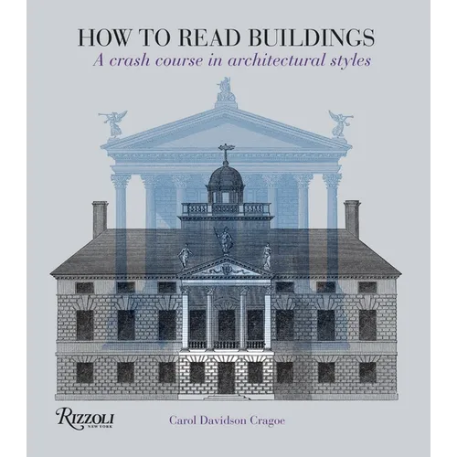 How to Read Buildings: A Crash Course in Architectural Styles