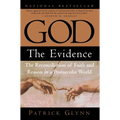 God: The Evidence: The Reconciliation of Faith and Reason in a Postsecular World