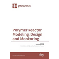 Polymer Reactor Modeling, Design and Monitoring