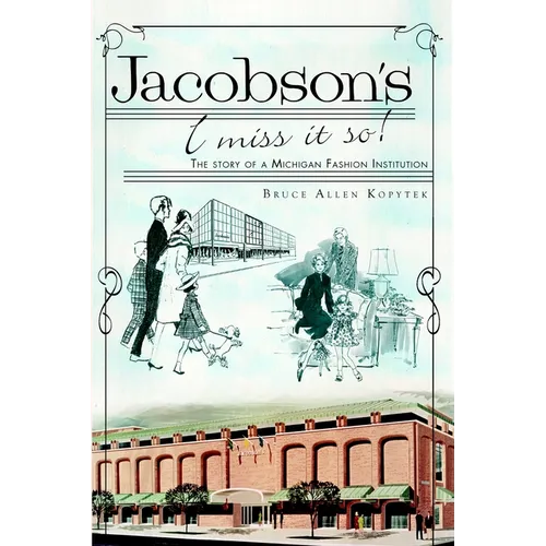 Jacobson's, I Miss It So!: The Story of a Michigan Fashion Institution