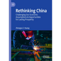 Rethinking China: Challenging Our Economic Assumptions & Opportunities for Lasting Prosperity