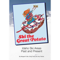 Ski the Great Potato: Idaho Ski Areas Past and Present
