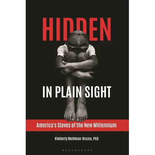 Hidden in Plain Sight: America's Slaves of the New Millennium