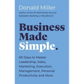 Business Made Simple: 60 Days to Master Leadership, Sales, Marketing, Execution, Management, Personal Productivity and More