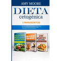 Dieta Cetogénica, 3 Manuscritos-Dieta Cetogénica 3 Manuscritos: con recetas fáciles y bajas en carbohidratos