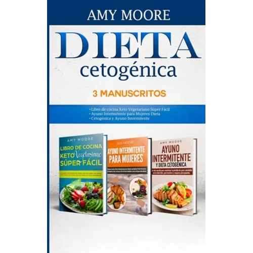 Dieta Cetogénica, 3 Manuscritos-Dieta Cetogénica 3 Manuscritos: con recetas fáciles y bajas en carbohidratos