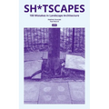 Sh*tscapes: 100 Mistakes in Landscape Architecture