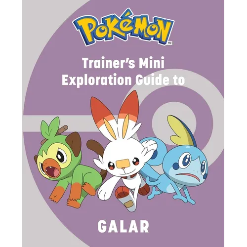 Pokémon: Trainer's Mini Exploration Guide to Galar
