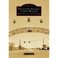 Helicopter Training at Fort Wolters: Mineral Wells and the Vietnam War