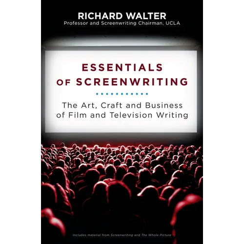 Essentials of Screenwriting: The Art, Craft, and Business of Film and Television Writing