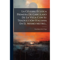 La Célebre Écloga Primera De Garcilaso De La Vega Con Su Traducción Italiana En El Mismo Metro...