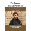 The Pashtun Tahafuz Movement: Forced Disappearances, Military Courts Violation of Fair Trials and War Crimes in Waziristan