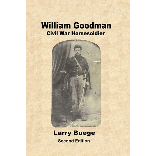William Goodman: Civil War Horsesoldier: Civil War Horsesoldier