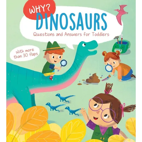 Why? Questions & Answers for Toddlers - Dinosaurs