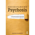 Understanding Psychosis: A Psychoanalytic Approach