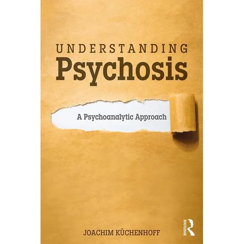 Understanding Psychosis: A Psychoanalytic Approach