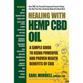 Healing With Hemp CBD Oil: A Simple Guide to Using Powerful and Proven Health Benefits of CBD
