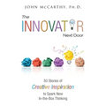 The Innovator Next Door: 50 Stories of Creative Inspiration to Spark New In-the-Box Thinking