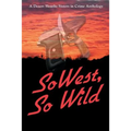 SoWest, So Wild: Sisters in Crime Desert Sleuths Chapter Anthology