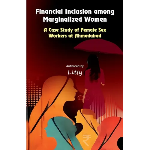 Financial Inclusion among Marginalized Women: A Case Study of Female Sex Workers at Ahmedabad