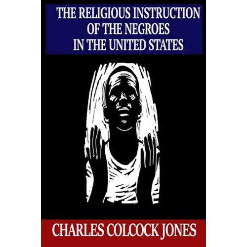 The Religious Instruction of the Negroes in the United States