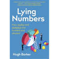 Lying Numbers: How Maths and Statistics Are Twisted and Abused