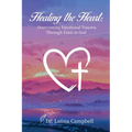 Healing the Heart: Overcoming Emotional Trauma Through Faith in God