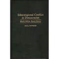 Ethnoregional Conflict in Democracies: Mostly Ballots, Rarely Bullets
