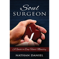 Soul Surgeon: A Guide to Deep Heart Ministry