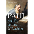 Paul-His Life, Letters, and Teaching