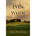 Even When: Rejoicing in God's Faithfulness through Life's Uncertainty, Disappointment, and Loss