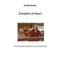 Canadian at Heart: My transatlantic childhood in a German family