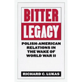 Bitter Legacy: Polish-American Relations in the Wake of World War II