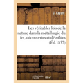 Les véritables lois de la nature dans la métallurgie du fer, découvertes et dévoilées