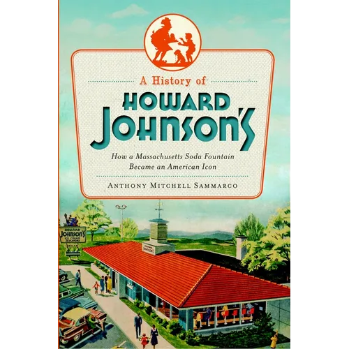 A History of Howard Johnson's: How a Massachusetts Soda Fountain Became an American Icon